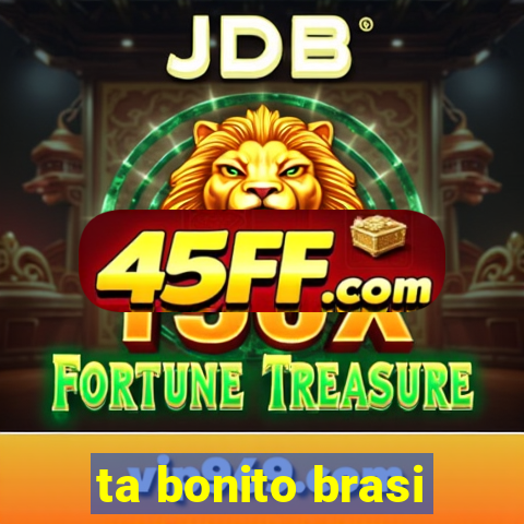 ta bonito brasi